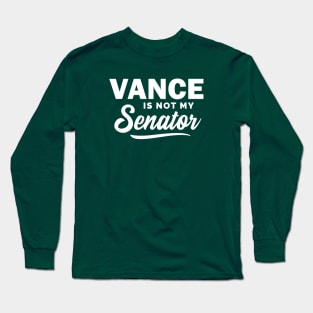 J.D. Vance is Not My Senator Long Sleeve T-Shirt